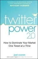 Twitter Power: How to Dominate Your Market One Tweet at a Time