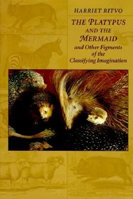 The Platypus and the Mermaid: And Other Figments of the Classifying Imagination