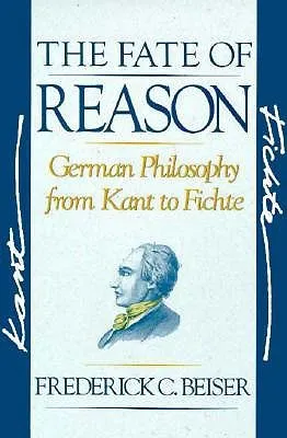 The Fate of Reason: German Philosophy from Kant to Fichte