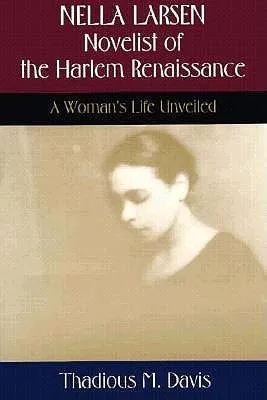 Nella Larsen, Novelist of the Harlem Renaissance: A Woman