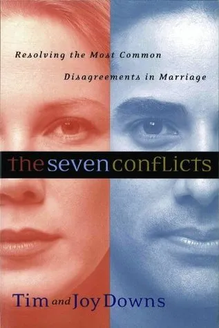 The Seven Conflicts: Resolving the Most Common Disagreements in Marriage