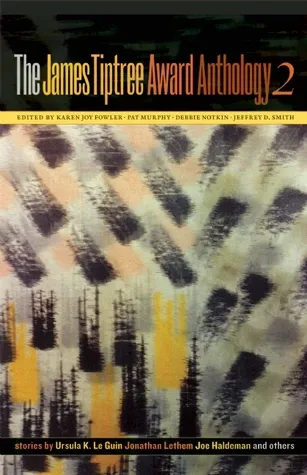 The James Tiptree Award Anthology 2