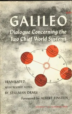 Dialogue Concerning the Two Chief World Systems: Ptolemaic and Copernican