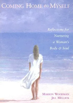 Coming Home to Myself: Reflections for Nurturing a Woman's Body and Soul