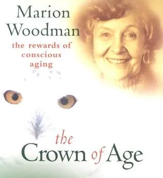 The Crown of Age: The Rewards of Conscious Aging