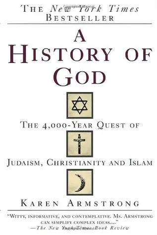 A History of God: The 4,000-Year Quest of Judaism, Christianity, and Islam