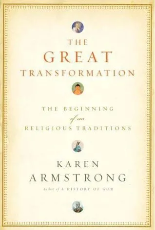 The Great Transformation: The Beginning of Our Religious Traditions