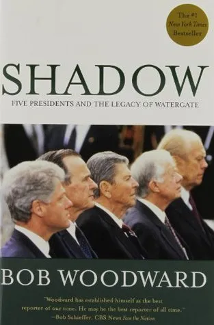 Shadow: Five Presidents and the Legacy of Watergate