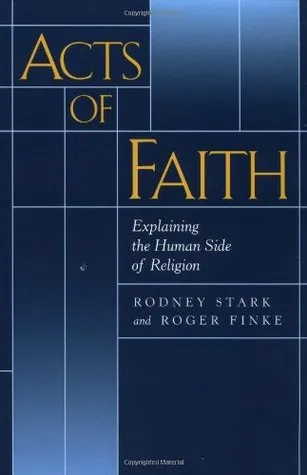 Acts of Faith: Explaining the Human Side of Religion