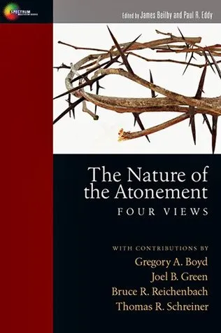 The Nature of the Atonement: Four Views