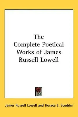 The Complete Poetical Works of James Russell Lowell