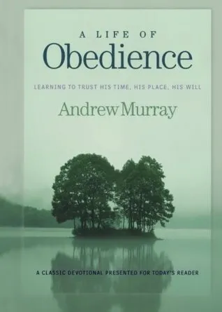 A Life of Obedience: Learning to Trust His Time, His Place, His Will