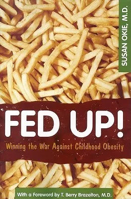 Fed Up!: Winning the War Against Childhood Obesity