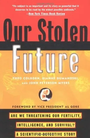 Our Stolen Future: Are We Threatening Our Fertility, Intelligence and Survival? A Scientific Detective Story