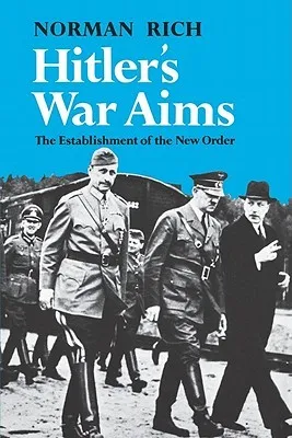 Hitler's War Aims: The Establishment of the New Order