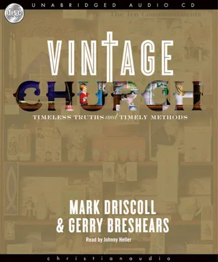 Vintage Church: Timeless Truths  Timely Methods