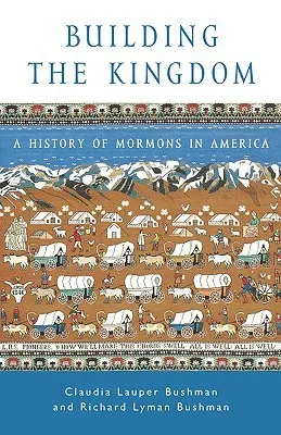 Building the Kingdom: A History of Mormons in America