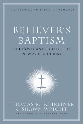 Believer's Baptism: Sign of the New Covenant in Christ