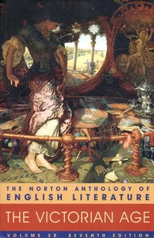 The Norton Anthology of English Literature, Vol. 2 B: the Victorian Age