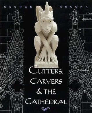 Cutters, Carvers & The Cathedral