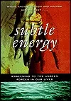 Subtle Energy: Awakening to the Unseen Forces in Our Lives