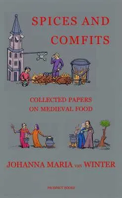 Spices and Comfits: Collected papers on Medieval Food