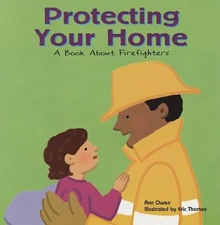 Protecting Your Home: A Book about Firefighters