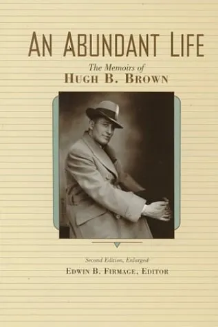 An Abundant Life: The Memoirs of Hugh B. Brown