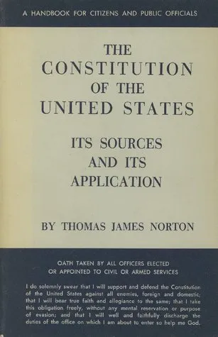 The Constitution of the United States: Its Sources and Its Application