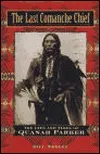 The Last Comanche Chief: The Life and Times of Quanah Parker