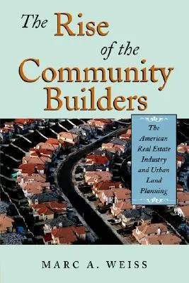 The Rise of the Community Builders: The American Real Estate Industry and Urban Land Planning