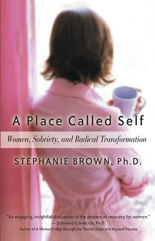 A Place Called Self: Women, Sobriety  Radical Transformation