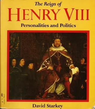 The Reign of Henry VIII: Personalities and Politics