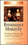 Renaissance Monarchy: The Reigns of Henry VIII, Francis I and Charles V