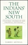 The Indians' New South: Cultural Change In The Colonial Southeast