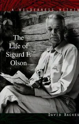 Wilderness Within: The Life of Sigurd F. Olson