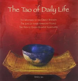 The Tao of Daily Life: The Mysteries of the Orient Revealed The Joys of Inner Harmony Found The Path to  Enlightenment Illuminated