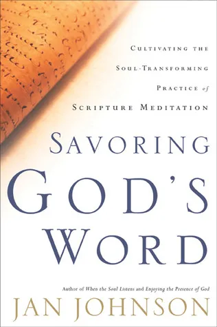 Savoring God's Word: Cultivating The Soul-Transforming Practice of Scripture Meditation