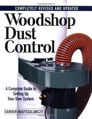 Woodshop Dust Control: A Complete Guide to Setting Up Your Own System