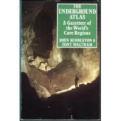 The Underground Atlas: A Gazetteer of the World's Cave Regions