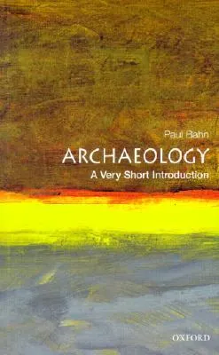 Archaeology: A Very Short Introduction