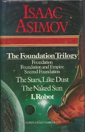 Foundation / Foundation and Empire / Second Foundation / The Stars, Like Dust / The Naked Sun / I, Robot