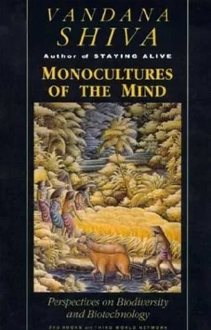 Monocultures of the Mind: Perspectives on Biodiversity and Biotechnology