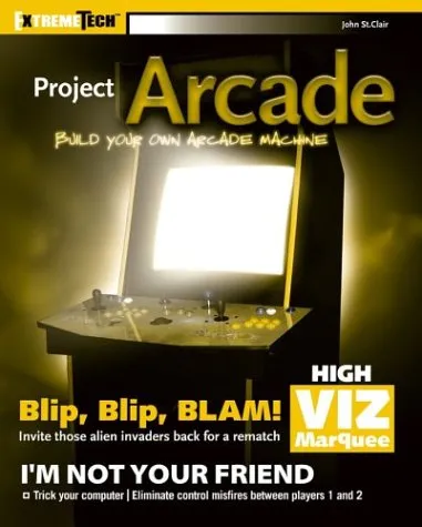 Project Arcade: Build Your Own Arcade Machine [With CDROM]