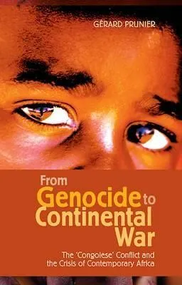 From Genocide to Continental War: The 'Congolese' Conflict and the Crisis of Contemporary Africa