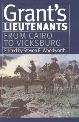 Grant's Lieutenants: From Cairo to Vicksburg