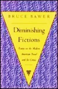 Diminishing Fictions: Essays on the Modern American Novel and Its Critics