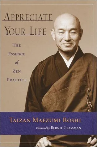 Appreciate Your Life: The Essence of Zen Practice