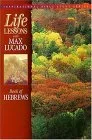 Life Lessons with Max Lucado: Book Of Hebrews