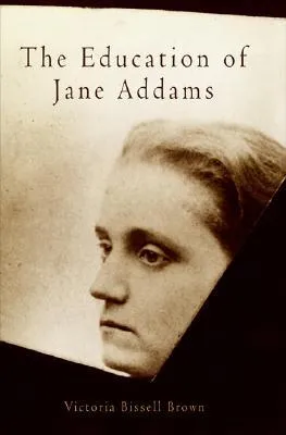 The Education of Jane Addams